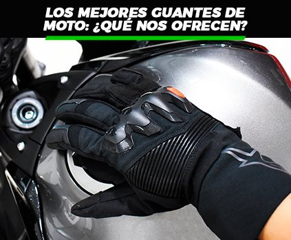 Los mejores guantes de moto: ¿qué nos ofrecen?
