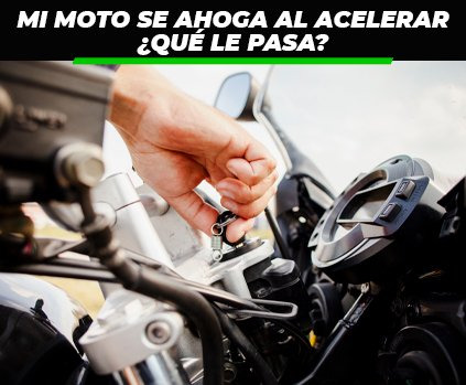 Mi moto se ahoga al acelerar, ¿qué tiene?